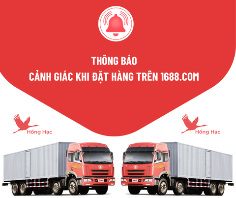 THÔNG BÁO QUAN TRỌNG: CẢNH GIÁC KHI ĐẶT HÀNG TRÊN 1688.COM